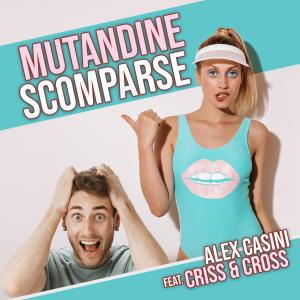 Alex Casini的專輯Mutandine Scomparse (feat. Criss & Cross)