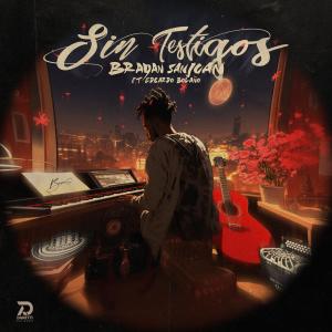 ดาวน์โหลดและฟังเพลง Sin testigos (feat. Edgardo Bolaño) พร้อมเนื้อเพลงจาก Brayan Sanjuan