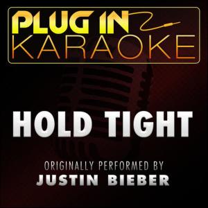 ดาวน์โหลดและฟังเพลง Hold Tight (Karaoke Instrumental Version) พร้อมเนื้อเพลงจาก Plug In Karaoke