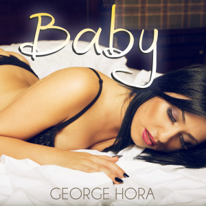 收聽George Hora的Baby (Explicit)歌詞歌曲