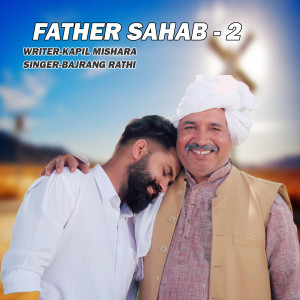 Listen to Father Sahab - 2 song with lyrics from Bajrang Rathi