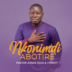 Album Nkonimdi Abotire from Pastor Jonas Odoi
