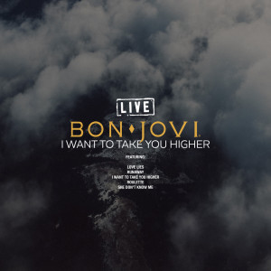 ดาวน์โหลดและฟังเพลง I Want To Take You Higher (Live) พร้อมเนื้อเพลงจาก Bon Jovi