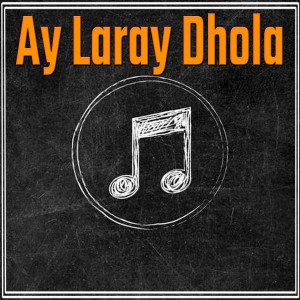 Album Ay Laray Dhola from Various Artists