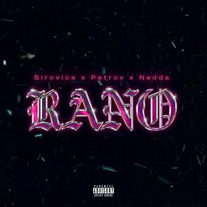 ดาวน์โหลดและฟังเพลง Rano (feat. Petrov & Nedda) (Explicit) พร้อมเนื้อเพลงจาก Sirovica