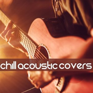 อัลบัม Chill Acoustic Covers ศิลปิน Various Artists