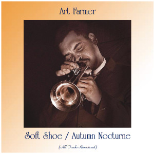 อัลบัม Soft Shoe / Autumn Nocturne (All Tracks Remastered) ศิลปิน Art Farmer
