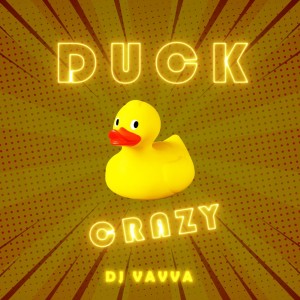 收聽DJ Vavva的Duck Crazy (Radio Edit)歌詞歌曲