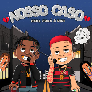 收聽REAL FUBA的Nosso Caso歌詞歌曲