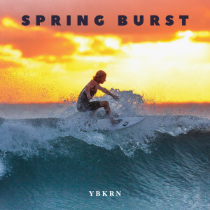 收听YBKRN的Spring Burst歌词歌曲