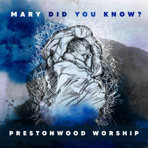 Prestonwood Worship的專輯Mary Did You Know