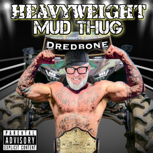 Dredbone的专辑Heavyweight Mud Thug (Explicit)