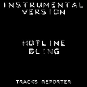 ดาวน์โหลดและฟังเพลง Hotline Bling (Instrumental Version) พร้อมเนื้อเพลงจาก Tracks Reporter