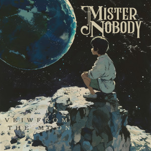 Listen to View from the Moon song with lyrics from Mister Nobody