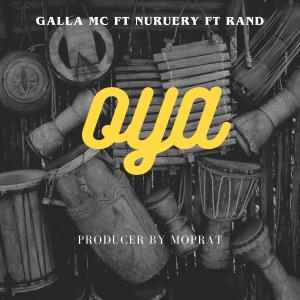 收聽Galla Mc的Oya (feat. Nuruely & Rand) (Explicit)歌詞歌曲