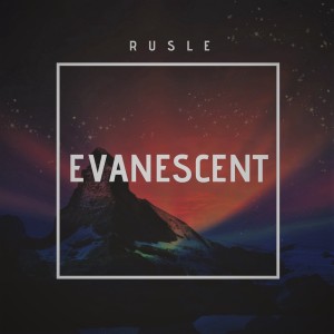 收聽Rusle的Evanescent歌詞歌曲