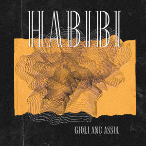收听Giolì & Assia的Habibi歌词歌曲