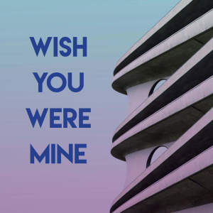 ดาวน์โหลดและฟังเพลง Wish You Were Mine พร้อมเนื้อเพลงจาก Vibe2Vibe