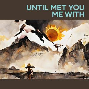 Album Until Met You Me With from DJ Bobby