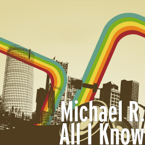 Listen to All I Know (Explicit) song with lyrics from Michael R.
