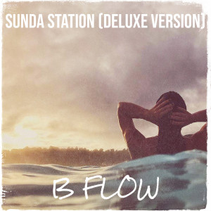 Listen to Sunda Station (Deluxe Version) song with lyrics from B Flow