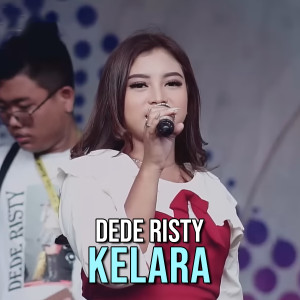Dengarkan Kelara lagu dari Dede Risty dengan lirik