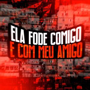 收聽DJ ALEX 22的ELA FODE COMIGO E COM MEU AMIGO (Explicit)歌詞歌曲