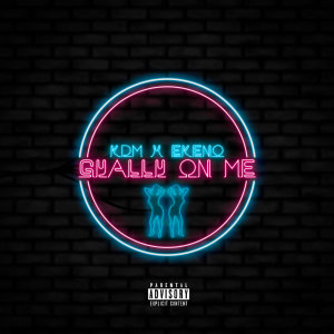 收听KDM的Gyally on Me (Explicit)歌词歌曲