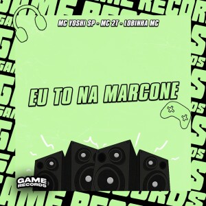 Album Eu To na Marcone (Explicit) from Lobinha Mc