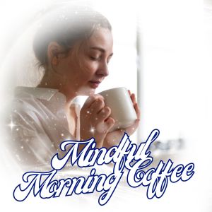 Album Mindful Morning Coffee from Music for coffee and meditation