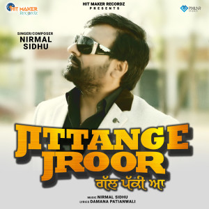 Listen to Jittange Jroor song with lyrics from Nirmal Sidhu