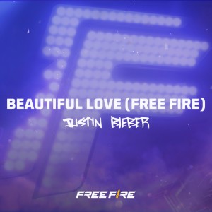 收聽Justin Bieber的Beautiful Love (Free Fire)歌詞歌曲