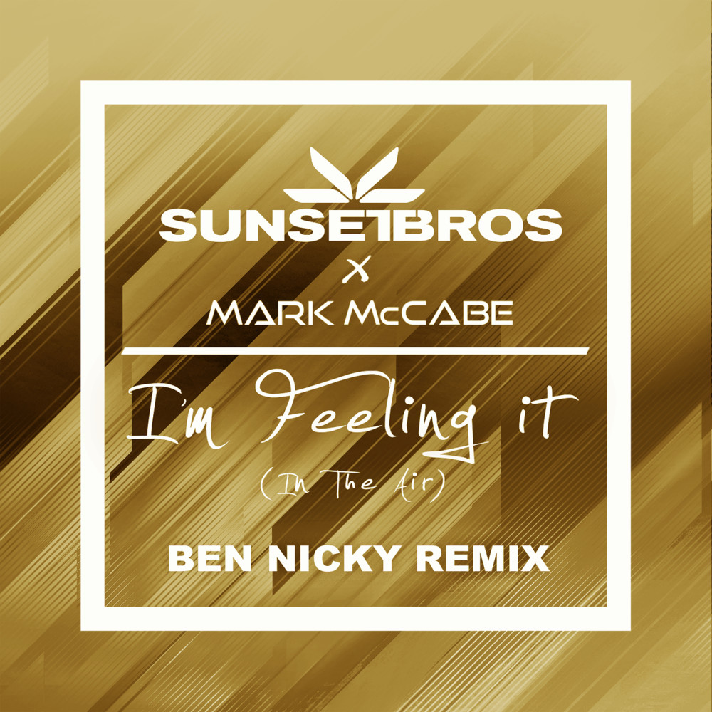 I'm Feeling It (In The Air) (Sunset Bros X Mark McCabe / Ben Nicky Remix)