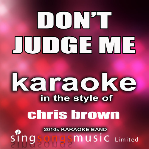 Don't Judge Me (In the Style of Chris Brown) [Karaoke Version] (Karaoke Version)