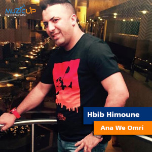 Listen to Ana We Omri song with lyrics from Hbib Himoune
