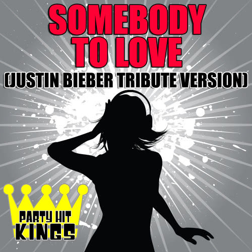 Somebody to Love (Justin Bieber Tribute Version)