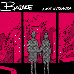 Listen to Fase Estranha song with lyrics from Badke