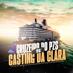 Dengarkan lagu Cruzeiro do Pzs Vs Casting da Clara (feat. MC Douglinhas BDB & MC Fefe Da ZL) (Explicit) nyanyian Dj Bruninho Pzs dengan lirik