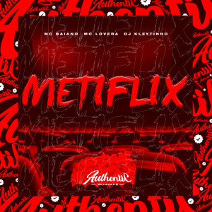 Dengarkan lagu Metiflix (Explicit) nyanyian Mc Baiano dengan lirik