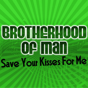 收聽Brotherhood Of Man的Save Your Kisses for Me歌詞歌曲