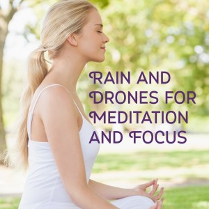 อัลบัม Rain and Drones for Meditation and Focus ศิลปิน Mindful Muse