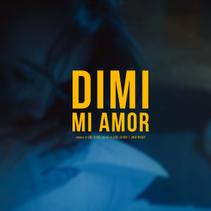 ดาวน์โหลดและฟังเพลง Mi Amor พร้อมเนื้อเพลงจาก Dimi