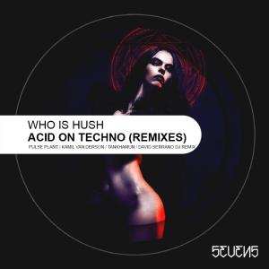 收聽Who Is Hush的Acid On Techno (Kamil Van Derson Remix)歌詞歌曲