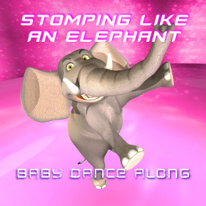 Dengarkan lagu Stomping Like an Elephant nyanyian Baby Dance Along dengan lirik