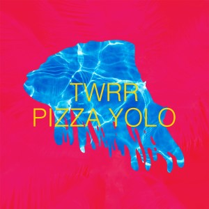 收聽TWRR的Pizza Yolo歌詞歌曲