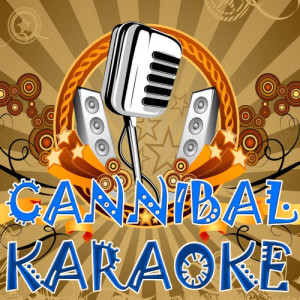 收聽Karaoke的Cannibal - Made famous by Ke$ha (Karaoke version)歌詞歌曲