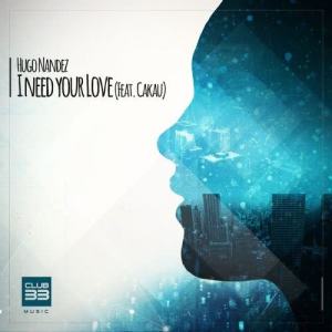 ดาวน์โหลดและฟังเพลง I Need Your Love (feat. Cakau) (Dub Version) พร้อมเนื้อเพลงจาก Hugo Nandez