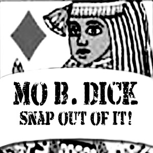 Mo B. Dick的专辑Snap Out Of It! (feat. Roberta B. Love) - Single