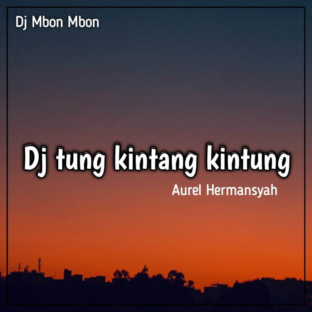 Dj tung kintang kintung (Explicit)