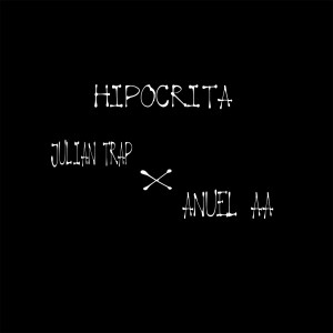 Listen to Hipocrita song with lyrics from Julian Trap